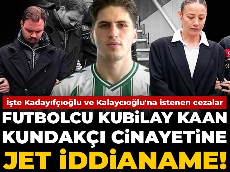 Kubilay Kaan Kundakçı Cinayetinde Hızla Hazırlanan İddianame: Kadayıfçıoğlu ve Kalaycıoğlu’na İstenen Cezalar