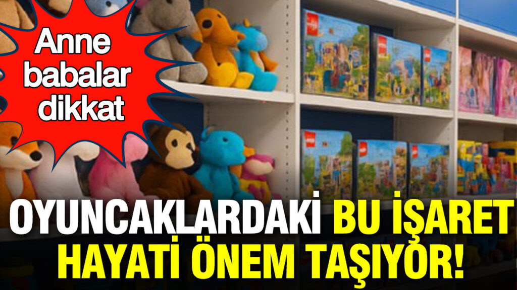 oyuncaklardaki-bu-isaret-hayati-onem-tasiyor-anne-babalar-dikkat-CONukYdJ