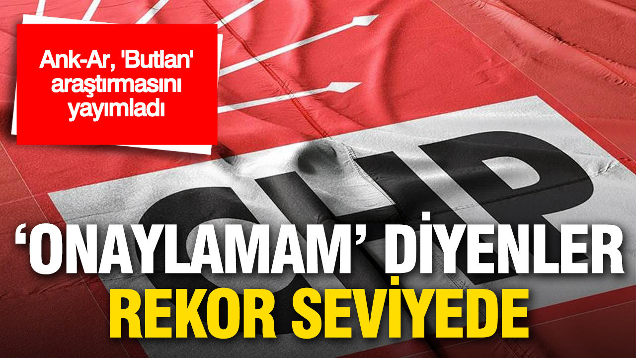 CHP Anketinde Şaşırtan Veriler: “Onaylamam” Düşüncesi Yüzde 69,3’e Ulaştı